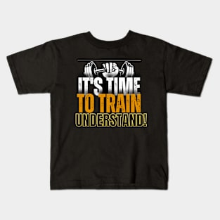 Its TIME to TRAIN understand! Kids T-Shirt